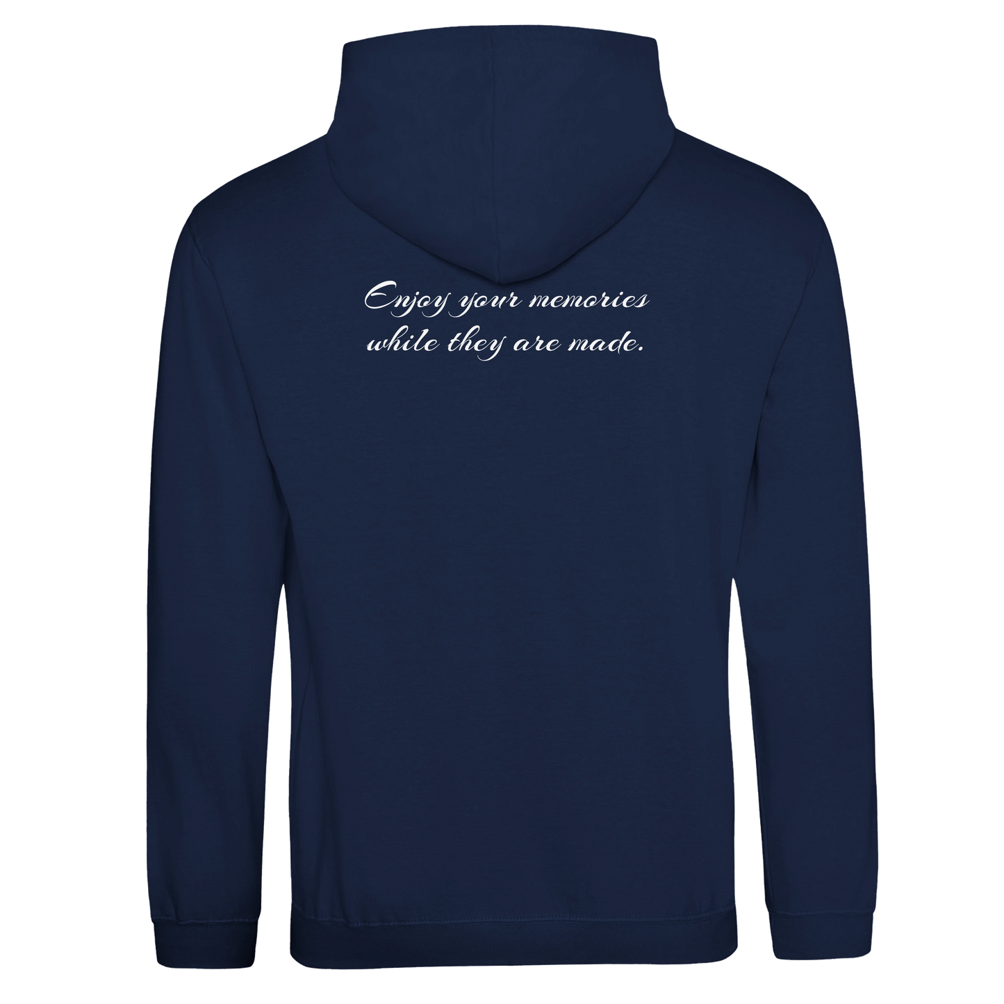 "Enjoy your memories while they are made." Hoodie