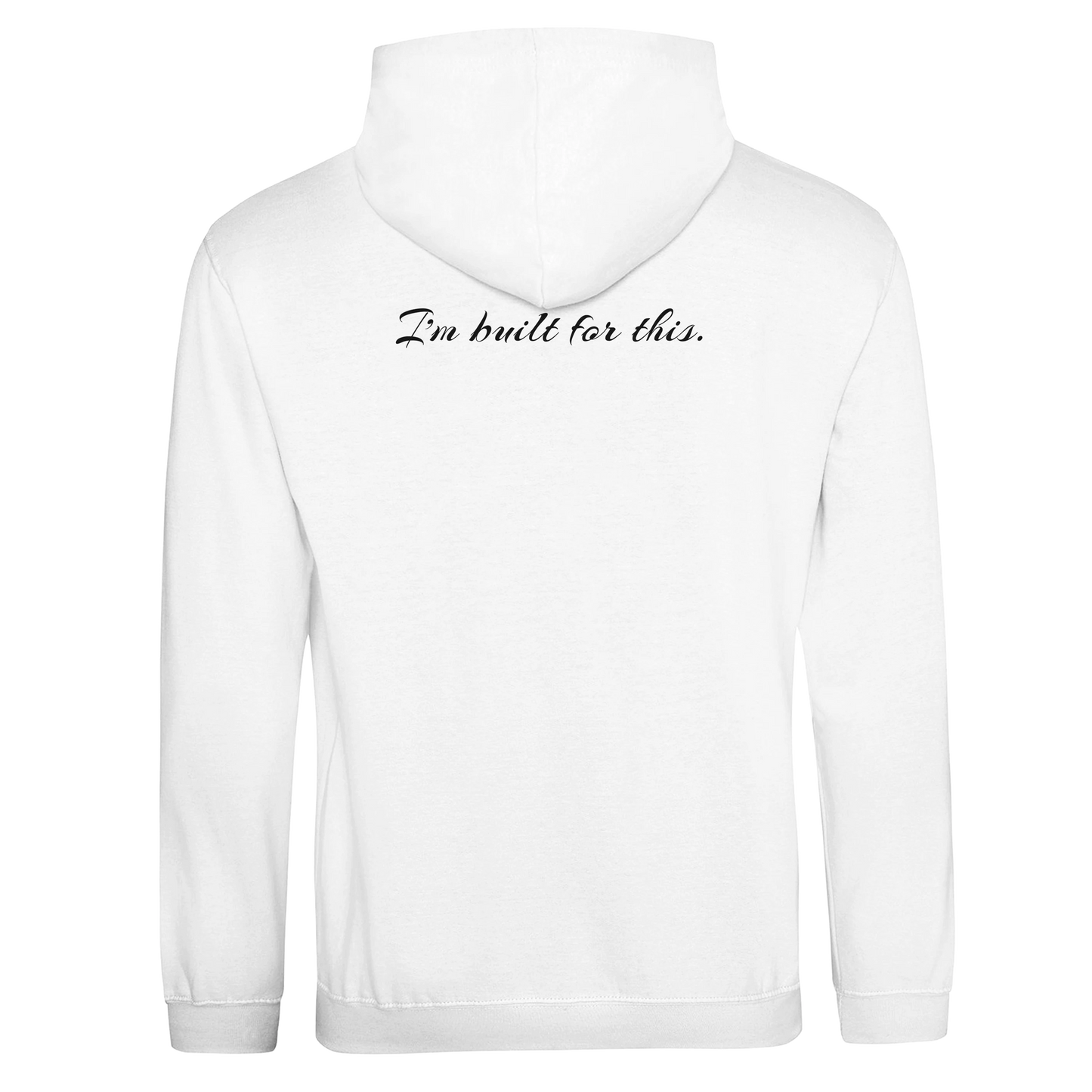 "I’m built for this." Hoodie