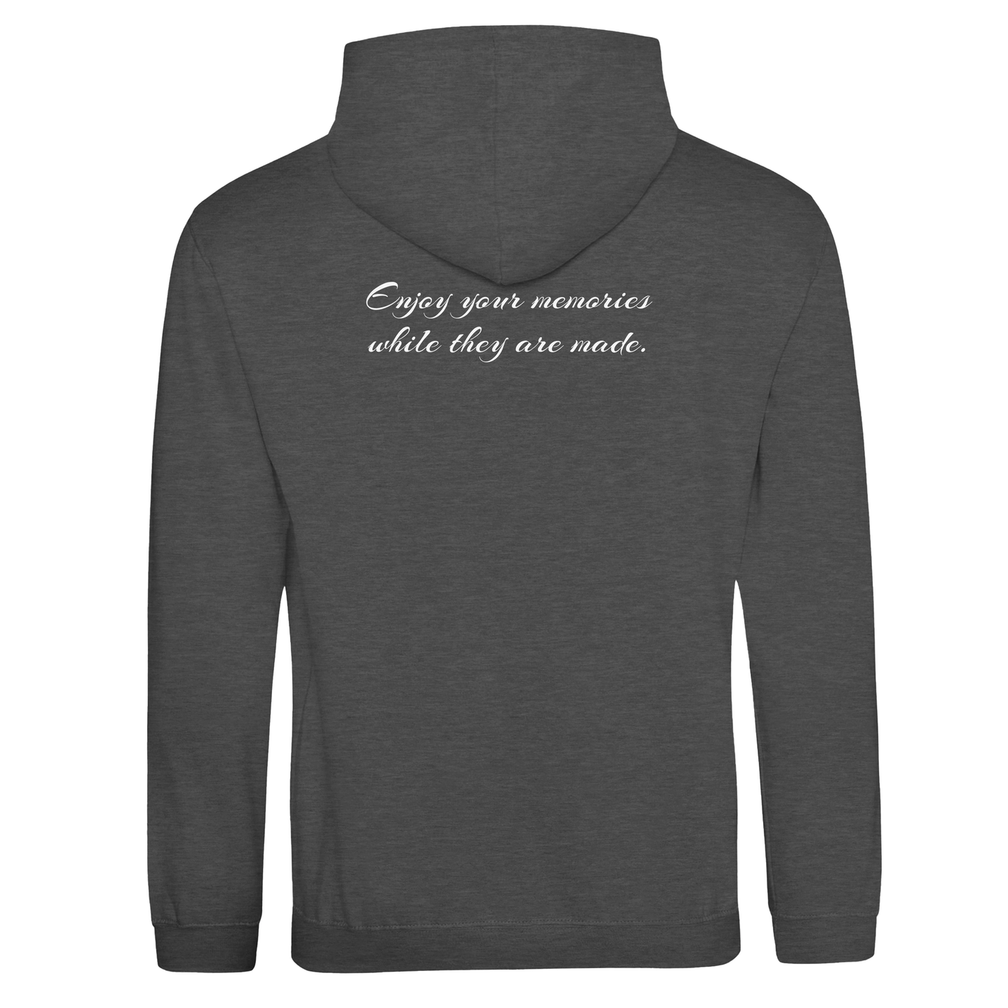 "Enjoy your memories while they are made." Hoodie