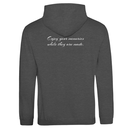 "Enjoy your memories while they are made." Hoodie