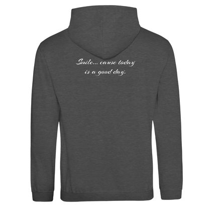 "Smile... cause today is a good day." Hoodie