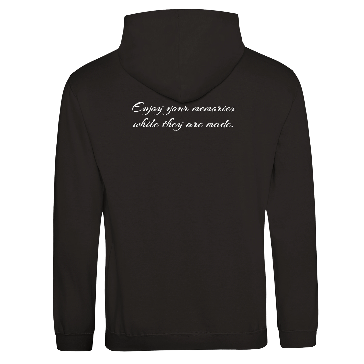 "Enjoy your memories while they are made." Hoodie