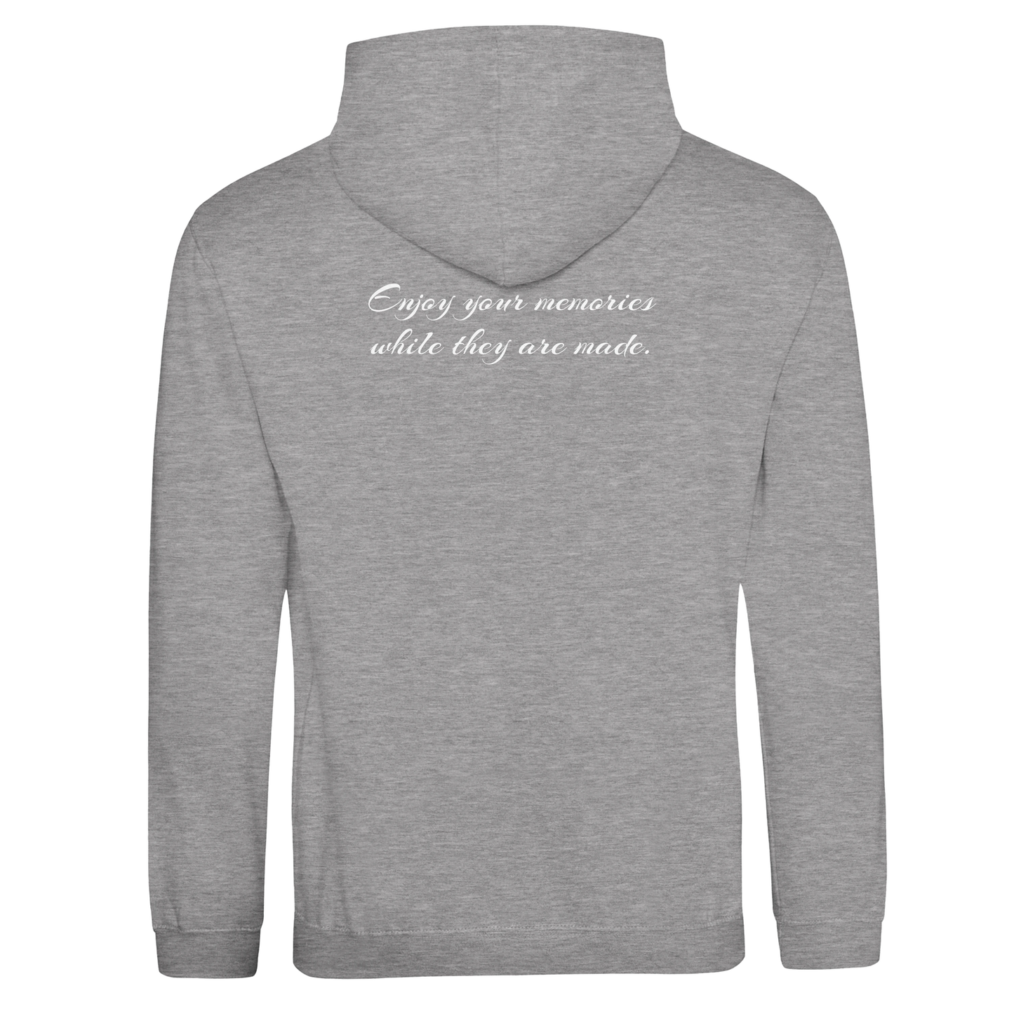 "Enjoy your memories while they are made." Hoodie