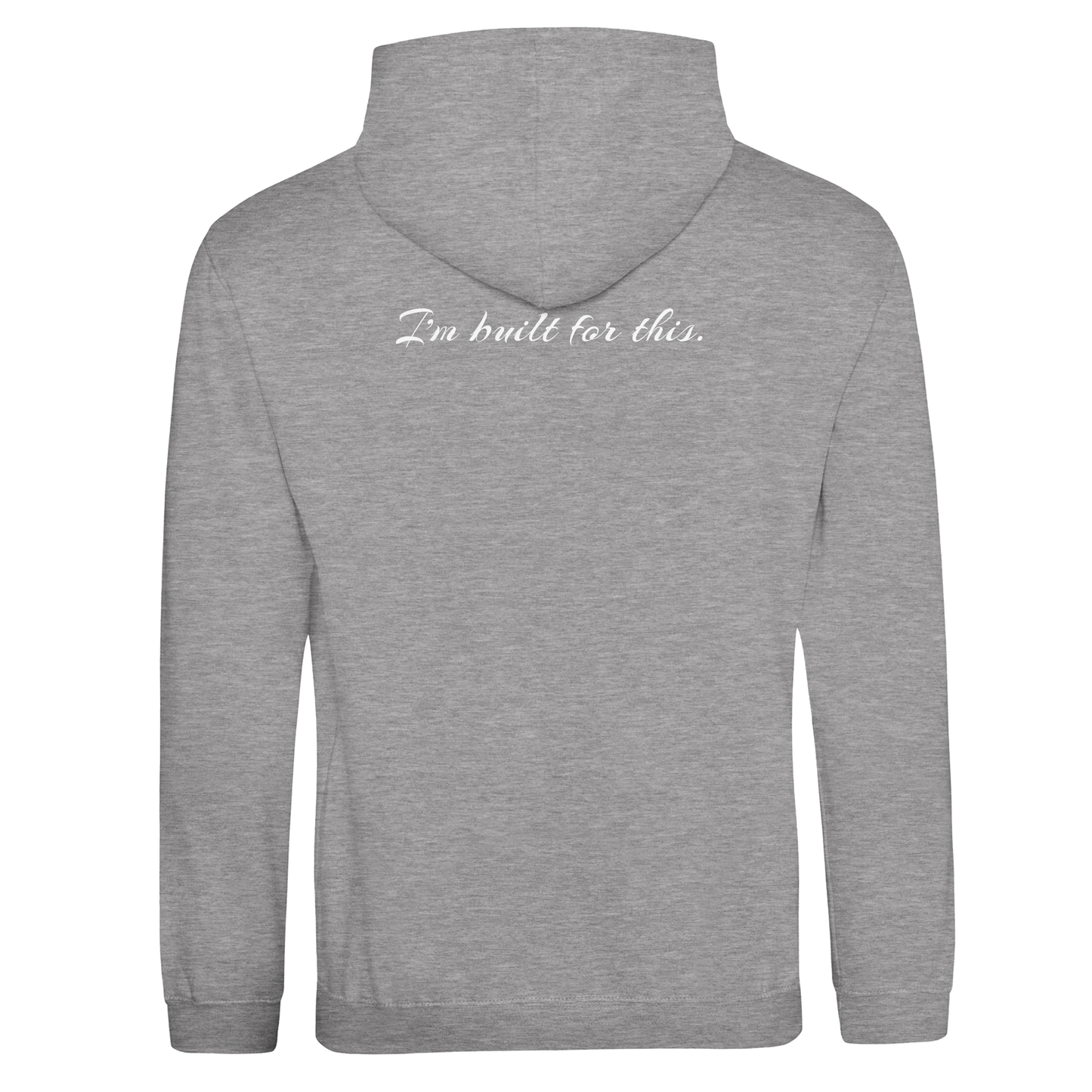 "I’m built for this." Hoodie
