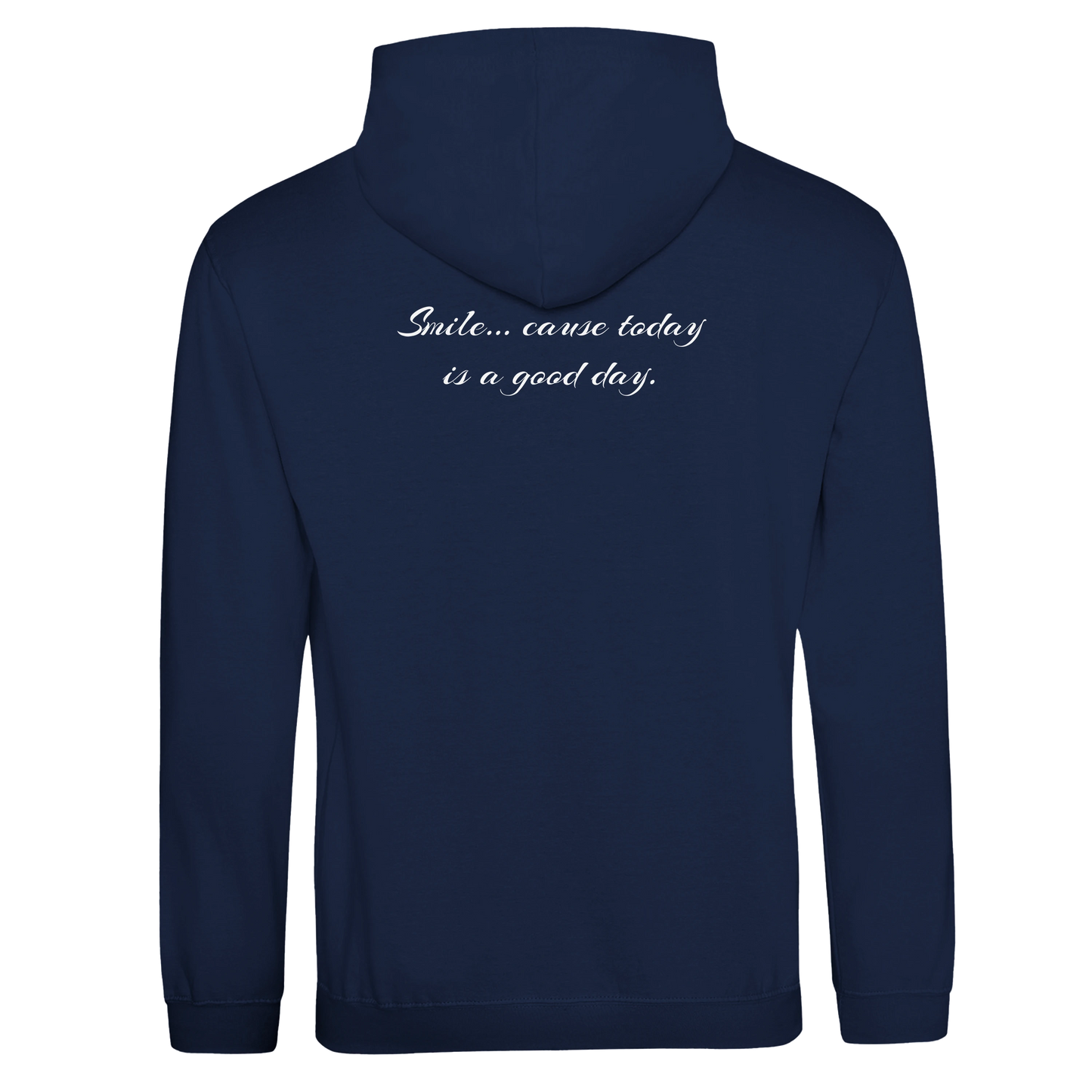 "Smile... cause today is a good day." Hoodie