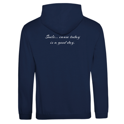 "Smile... cause today is a good day." Hoodie